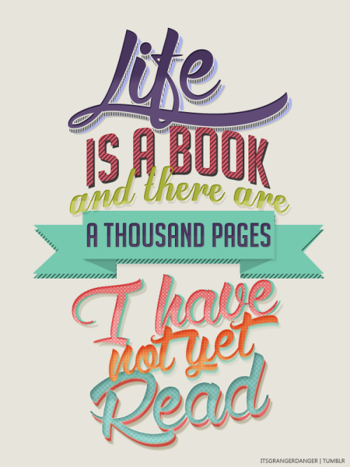 life-is-a-book-and-there-are-a-thousand-pages-i-have-not-yet-read